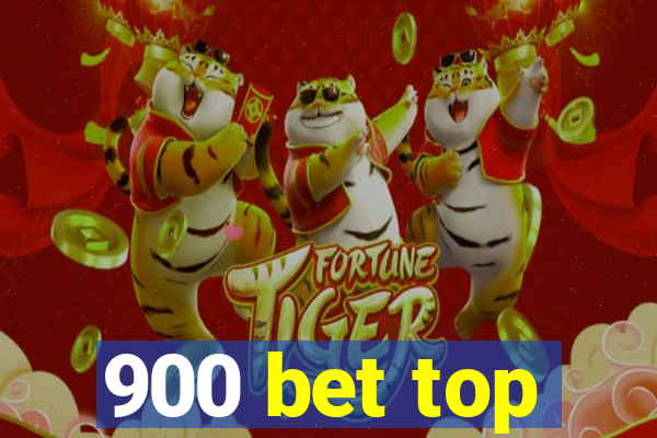 900 bet top